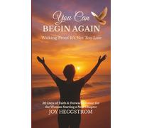 You Can BEGIN AGAIN: Walking Proof That It's Not Too Late