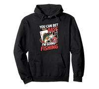 You Can Bet Your Bass I'm Going Fishing Pullover Hoodie