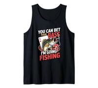 You Can Bet Your Bass I'm Going Fishing Tank Top