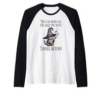 You Can Burn All The Sage You Want, I Shall Return Raglan Baseball Tee