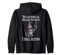 You Can Burn All The Sage You Want, I Shall Return Zip Hoodie