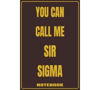 You Can Call Me Sir Sigma Notebook: College Ruled Lined Paper 110 pages 6x9 inches Notebook/Journal for Gamers, Teens, Students
