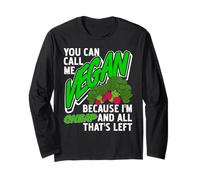 You Can Call Me Vegan Because I’m All That’s Left Long Sleeve T-Shirt