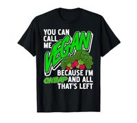 You Can Call Me Vegan Because I’m All That’s Left T-Shirt