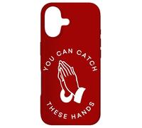 You Can Catch These Hands Case for iPhone 17