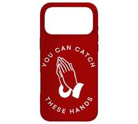 You Can Catch These Hands Case for iPhone 17 Pro Max