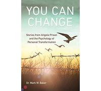 You Can Change: Stories from Angola Prison and the Psychology of Personal Transformation