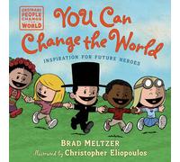You Can Change the World: Inspiration for Future Heroes (Ordinary People Change the World)