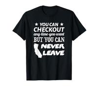 You Can Checkout Any Time You Want But You Can Never Leave T-Shirt