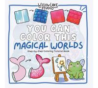 You Can Color This: Magical Worlds: Step-by-Step Coloring Tutorial Book