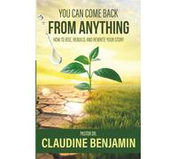 You Can Come Back From Anything: How to Rise, Rebuild, and Rewrite Your Story