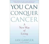 You Can Conquer Cancer: A New Way of Living
