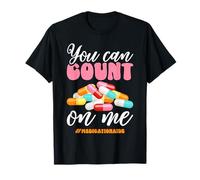 You Can Count On Me Medication Aide Design T-Shirt