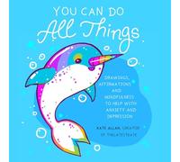 You Can Do All Things: Drawings, Affirmations and Mindfulness to Help With Anxiety and Depression (Book Gift for Women) (Latest Kate)