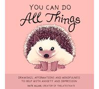 You Can Do All Things : Drawings, Affirmations and Mindfulness to Help With Anxiety and Depression (Gift for women)