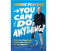 You Can Do Anything!: Find your happiness. Chase your dreams. Be unstoppable. By gold-medal-winning Paralympian Jonnie Peacock