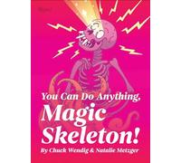 You Can Do Anything, Magic Skeleton!: Monster Motivations to Move Your Butt and Get You to Do the Thing