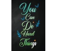 You Can Do Hard Things: Diaries and journals for kids, girls, women, notebook, 6x9 inch 110 Page