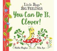 Little Bugs Big Feelings: You Can Do It Clover: (Little Bugs Big Feelings)
