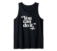 You Can Do It Coffee - Funny Coffee Tank Top