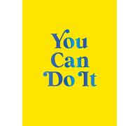 You Can Do It : Encouraging Quotes to Ensure Your Success