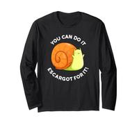 You Can Do It Escargot for It Positive Snail Pun Long Sleeve T-Shirt
