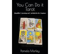 You Can Do it Tarot: Simplified Meanings and Methods for the Beginner