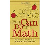You Can Do the Math: Overcome Your Math Phobia and Make Better Financial Decisions
