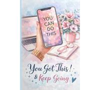 You Can Do This - You Got This & Keep Going: Funny, Cute, Motivational Gift Notebook Journal for Friends and Family