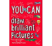 YOU CAN draw brilliant pictures: Be amazing with this inspiring guide