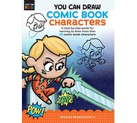 You Can Draw Comic Book Characters: Volume 4 A step-by-step guide for learning to draw more than 25 comic book characters (Just for Kids!)