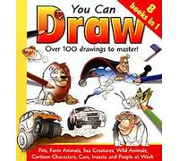 You Can Draw : Over 100 drawings to master. (8 Books in 1)