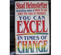 You Can Excel in Time of Change