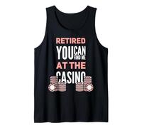 You Can Find Me at The Casino Funny Retired Gambler Tank Top