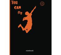 You can fly notebook: Wide ruled |100 pages | One subject daily notebook | volleyball smash