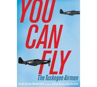 You Can Fly: The Tuskegee Airmen