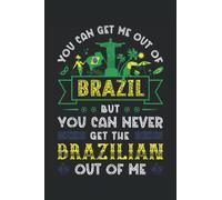 You can get me out of Brazil but you can never get the Brazilian out of me: This is an awesome journal with prompts to write in for every Brazilian. ... gift idea for Every person who loves Brazil.