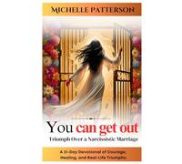 You can get out: Victory over a narcissistic marriage