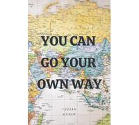 You Can Go Your Own Way: Blank Lined Notebook for Writing, Journaling, and Note Taking
