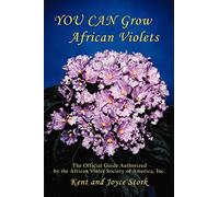 YOU CAN Grow African Violets: The Official Guide Authorized by the African Violet Society of America, Inc.