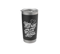 You can Hate only What You Could Have Loved Stainless Steel Insulated Tumbler
