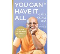 You Can Have It All : Unlock the secrets to a great life