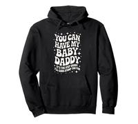You Can Have My Baby Daddy Funny Vintage Bold Text Design Pullover Hoodie