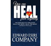 YOU CAN HEAL FROM ANYTHING The principle of vibrations Heal the mind... heal the body..All hope is never lost