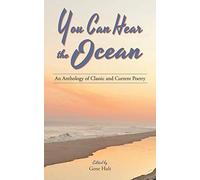You Can Hear the Ocean: An Anthology of Classic and Current Poetry