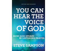 You Can Hear the Voice of God: How God Speaks In Listening Prayer