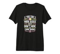 You Can Hide Eggs Just Don't Hide My Comic Books Premium T-Shirt