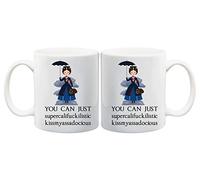 You Can Just Supercalifuckilistic Kissmyassadocious Mug Funny Mary Poppins Cup