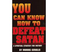 You Can Know How to Defeat Satan (A Spiritual Strategy For Victory)
