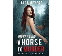 You Can Lead a Horse to Murder: Volume 1 (Secrets of Sanctuary Cozy Mysteries)